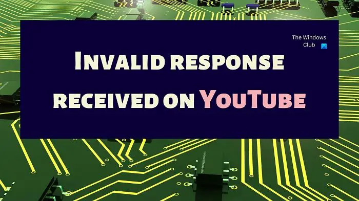 Fix Invalid Response Received in YouTube