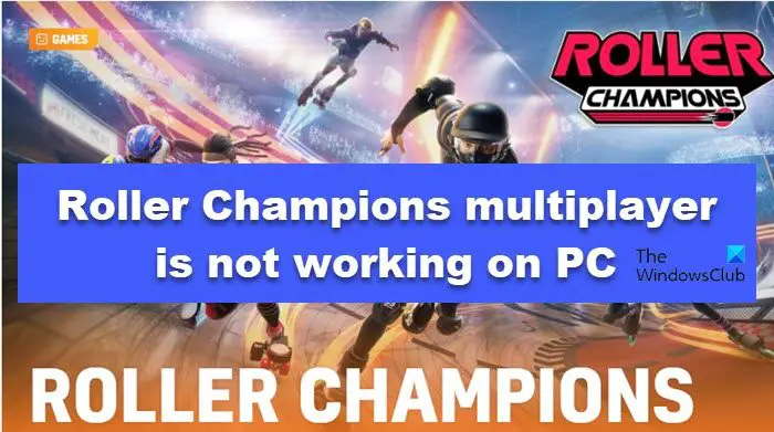 Roller Champions multiplayer is not working on PC