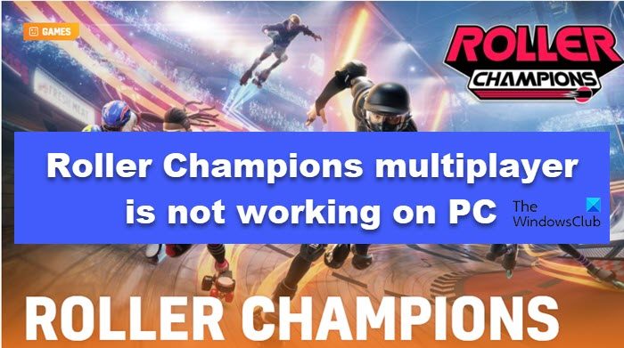 Roller Champions multiplayer is not working on PC Roller Champions multiplayer is not working on PC