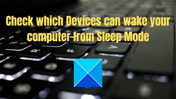 Check which Devices can wake your computer from Sleep Mode