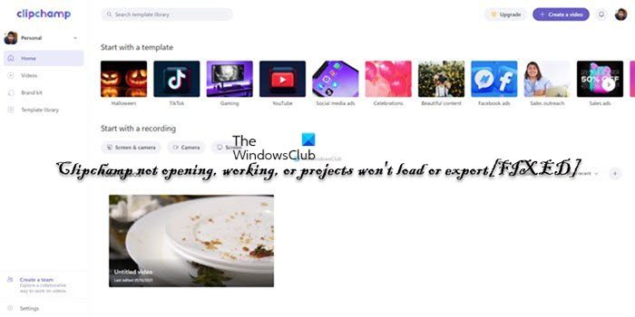 Clipchamp not opening or working, or projects won't load or export