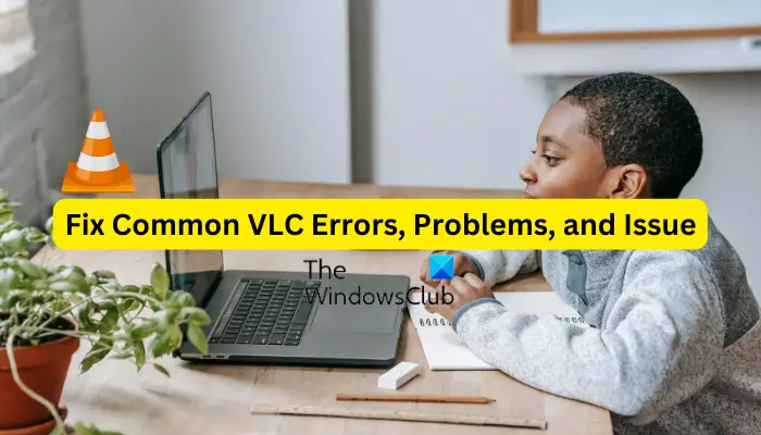 Fix common VLC Errors, Problems, and Issue
