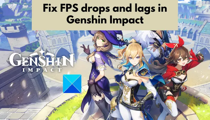 Fix FPS drops and lags in Genshin Impact