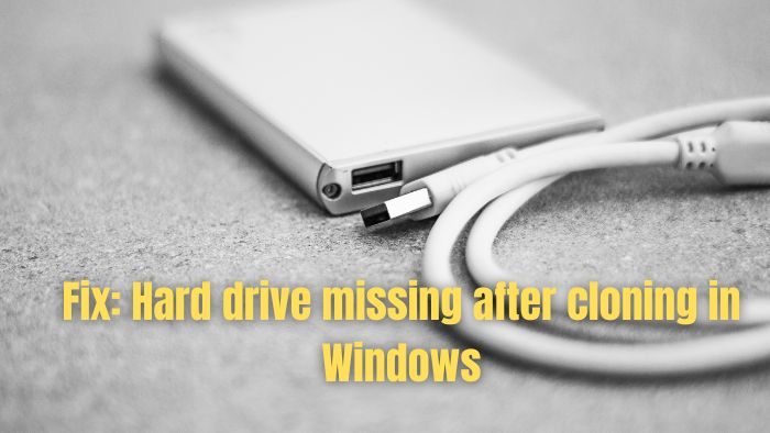 Fix Hard drive missing after cloning in Windows