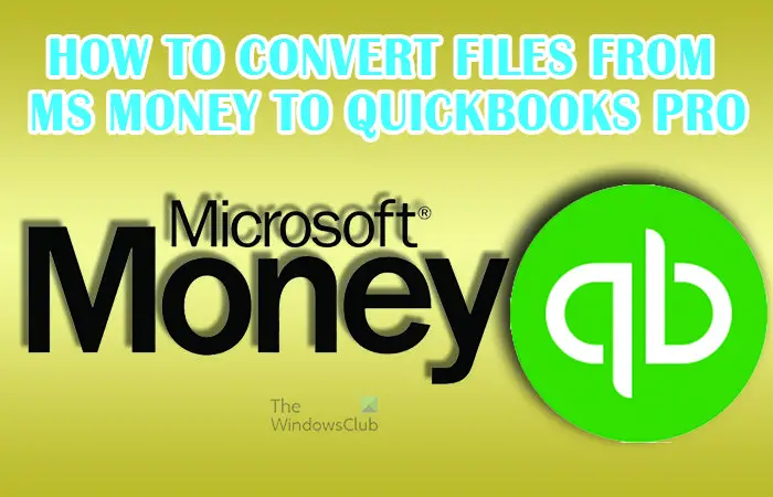 How to convert from MS Money to QuickBooks pro