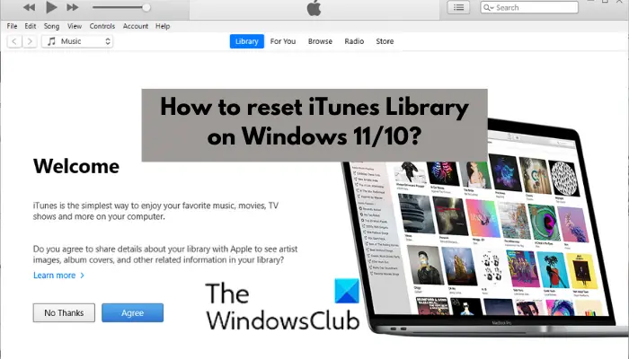 How to reset iTunes Library on Windows 11/10?