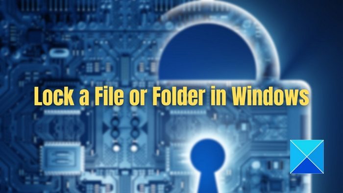 How to Lock a File or Folder in Windows
