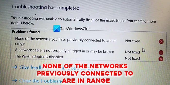 None of the networks previously connected to are in range