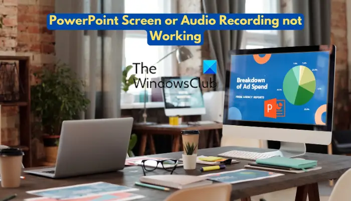 PowerPoint Screen or Audio Recording not working