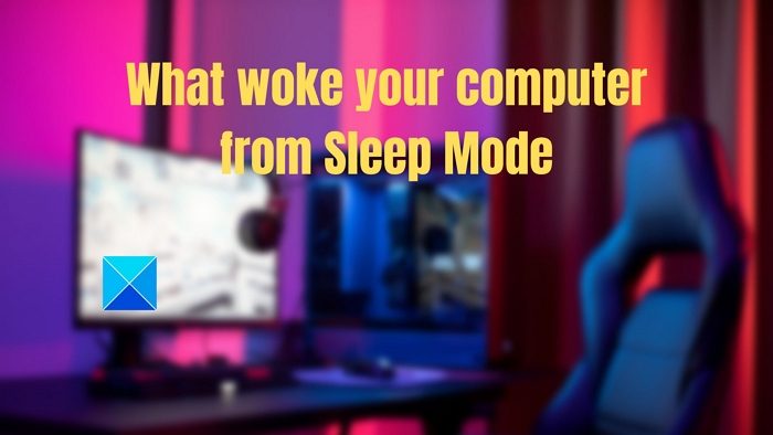 What woke your computer from Sleep Mode