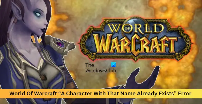World Of Warcraft A Character With That Name Already Exists Error