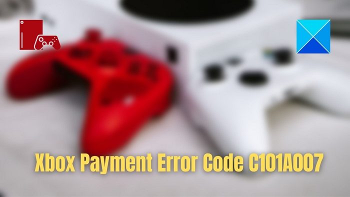  Xbox Payment Error Code C101A007