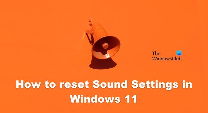 reset Sound Settings in Windows 11