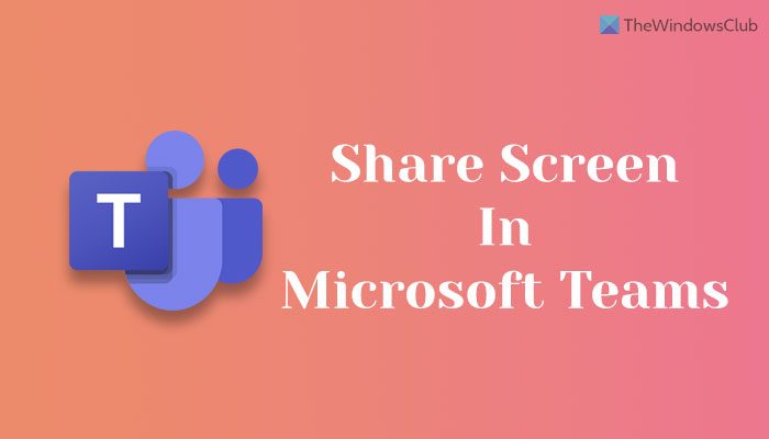 How to share your Screen in Microsoft Teams