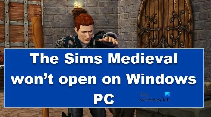 The Sims Medieval won’t open on Windows PC