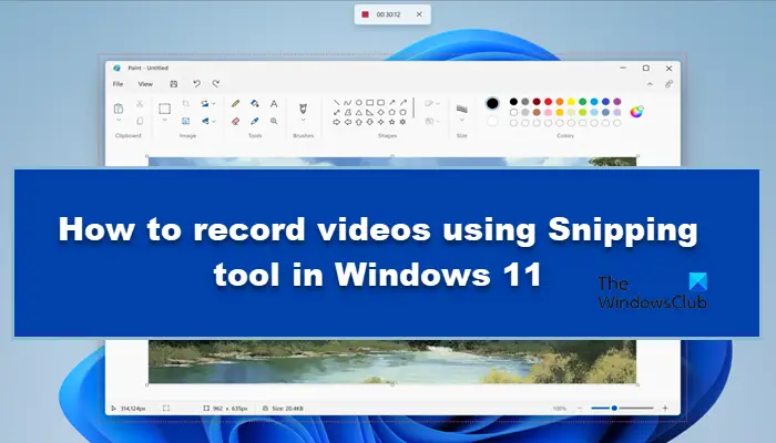 record videos using Snipping tool in Windows 11
