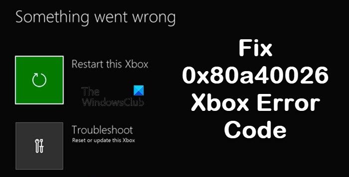 0x80a40026 Xbox Error Code