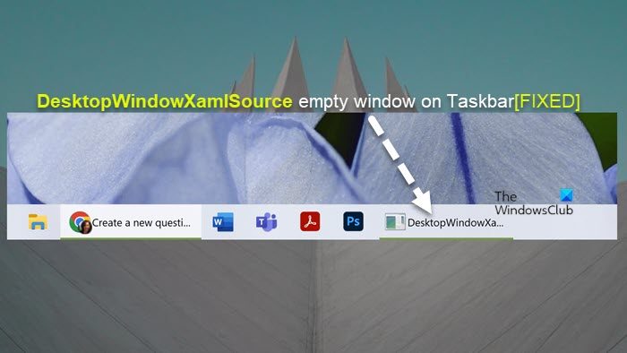 DesktopWindowXamlSource empty window on Taskbar