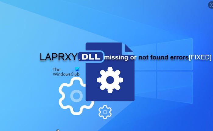 What is LAPRXY.DLL? Fix LAPRXY.DLL missing or not found errors