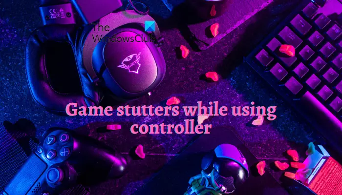 Game stutters while using controller
