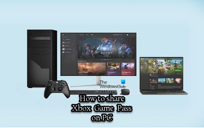How To Share Xbox Game Pass On PC