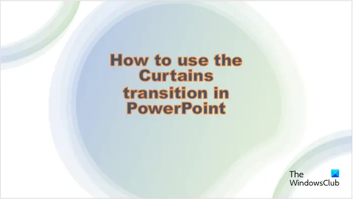 How to use the Curtains transition slide in PowerPoint