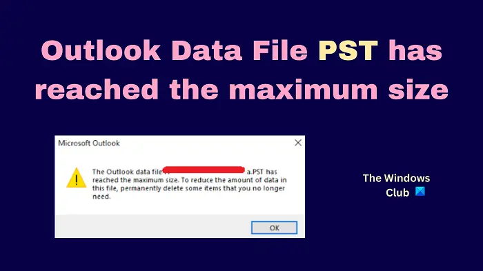 Outlook Data File PST has reached the maximum size