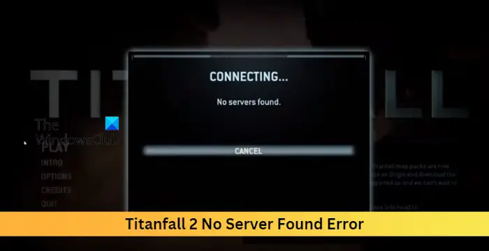 Titanfall 2 No Servers Found Error