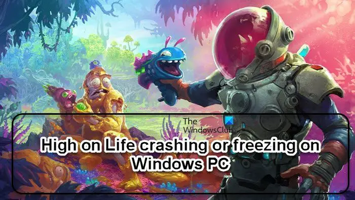 High on Life crashing or freezing on Windows PC