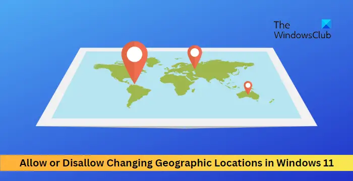 Allow or Disallow Changing Geographic Locations in Windows 11