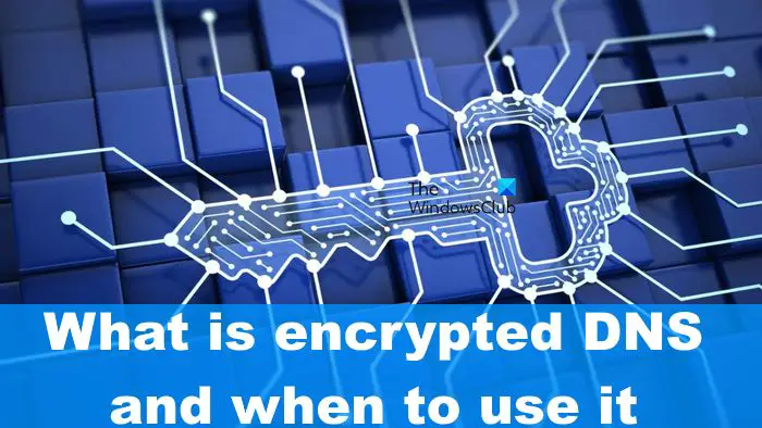 What Is Encrypted DNS And When To Use It