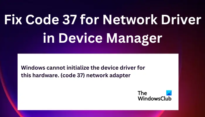 Fix Code 37 for Network Driver in Device Manager