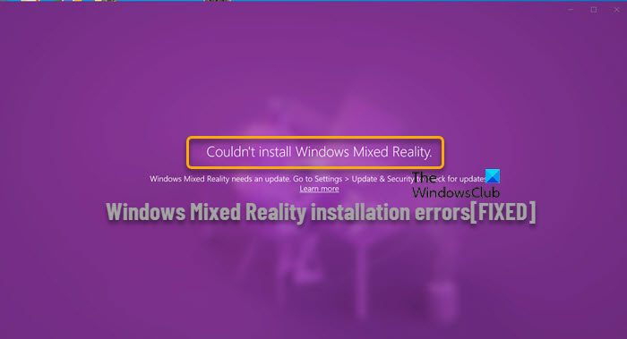 Fix Windows Mixed Reality installation errors on PC