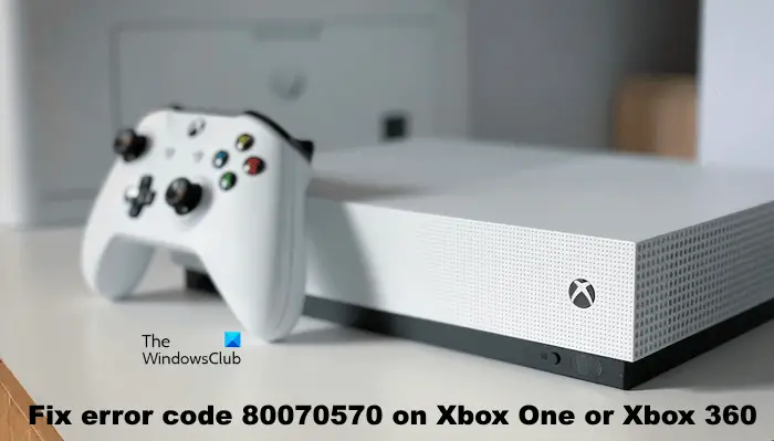 Fix error code 80070570 on Xbox One or Xbox 360