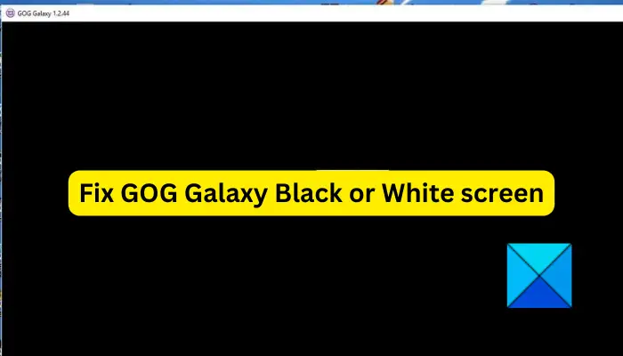 GOG Galaxy Black or White screen issue