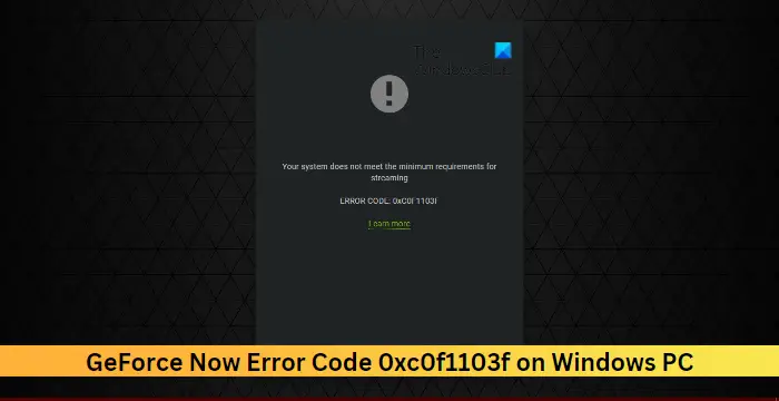 GeForce Now Error Code 0xc0f1103f on Windows PC