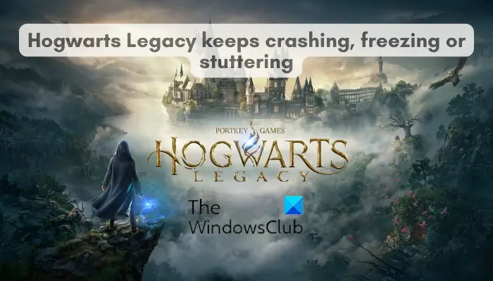 Hogwarts Legacy crashing, freezing or stuttering