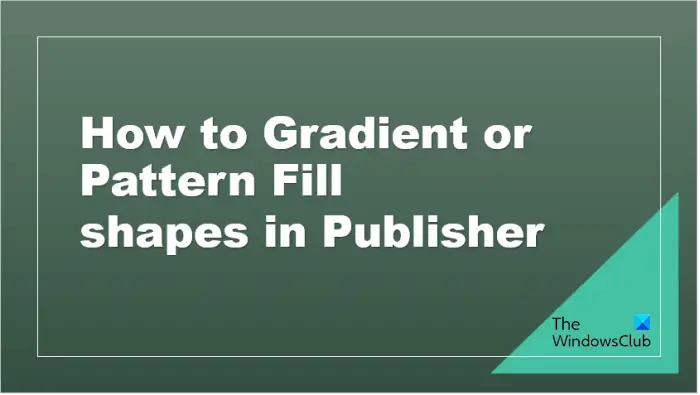 How to Gradient Fill or Pattern Fill Shapes in Publisher