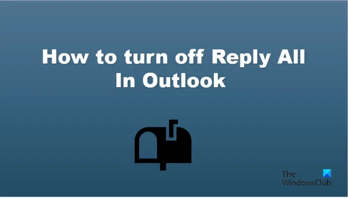 How to turn off Reply All in Outlook