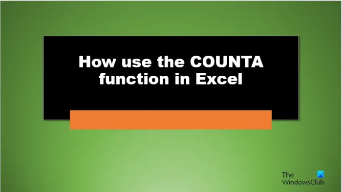 How to use the COUNTA function in Excel