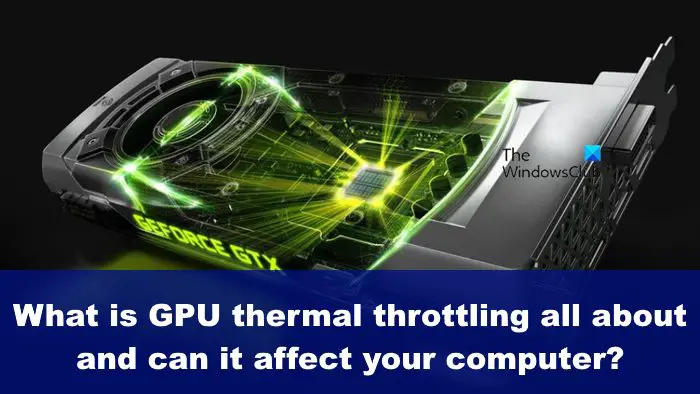 What is GPU thermal throttling all about and can it affect your computer?