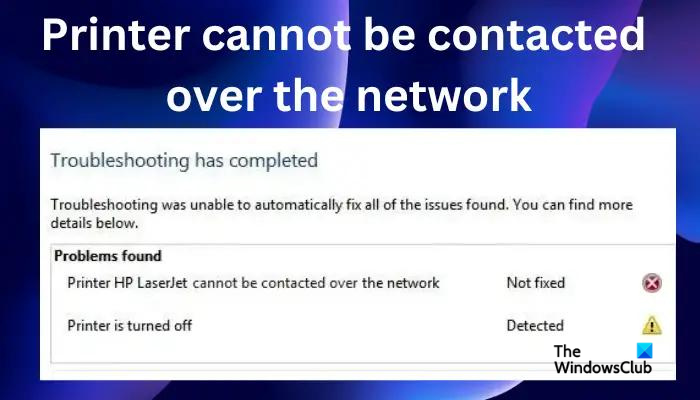 Printer cannot be contacted over the network