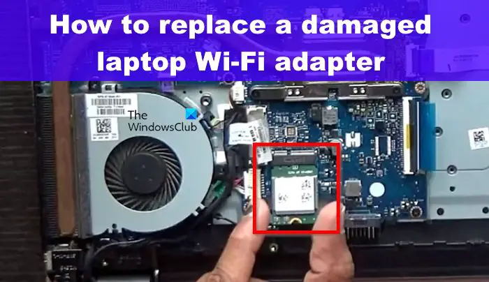 How to replace a damaged laptop Wi-Fi adapter