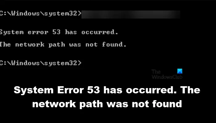 System Error 53 has occurred, The network path was not found