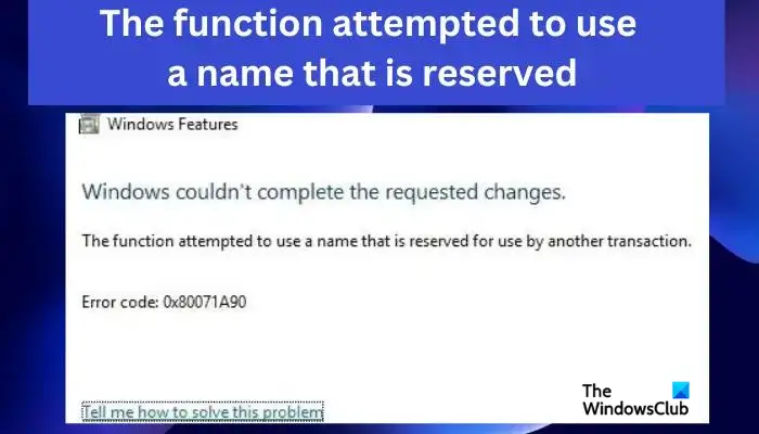 The function attempted to use a name that is reserved, Error code 0x80071A90