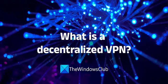 What is a decentralized VPN