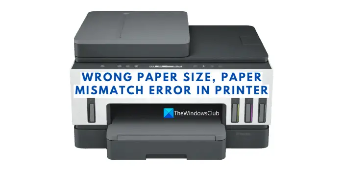 Wrong paper size, Paper mismatch error in Printer