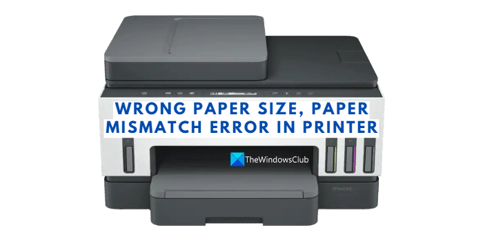 Wrong paper size, Paper mismatch error in Printer