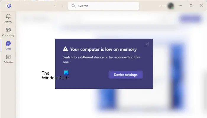 Your computer is low on memory error in Teams