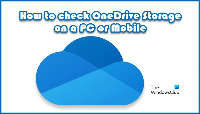 check OneDrive Storage on a PC or Mobile